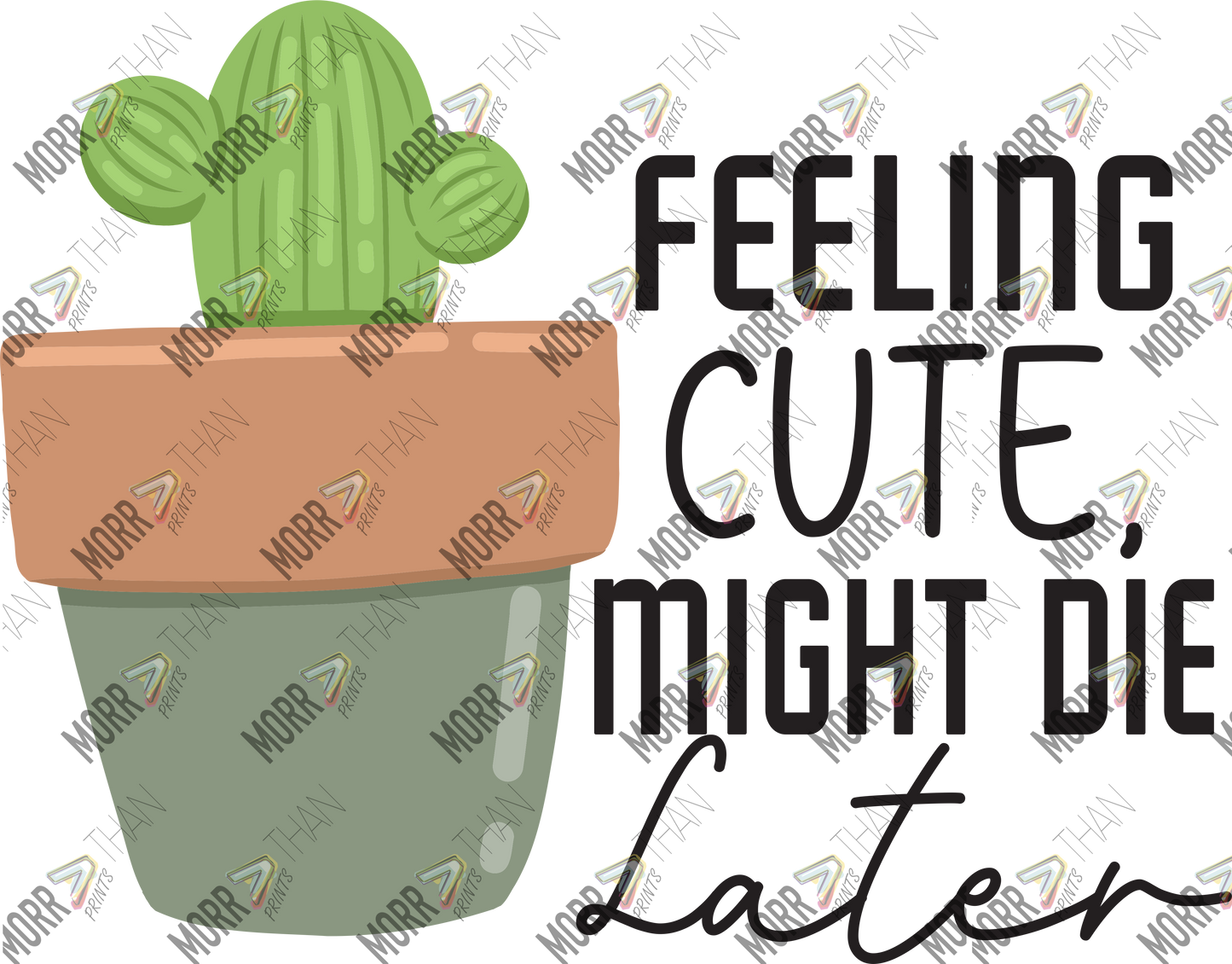 Feeling Cute Might Die Later Cactus