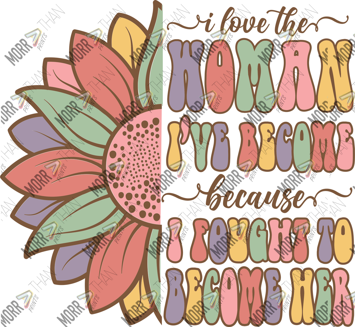I Love The Woman I've Become Colorful Split Flower