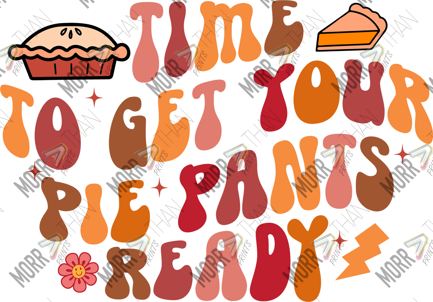 Time To Get Your Pie Pants Ready DTF Print