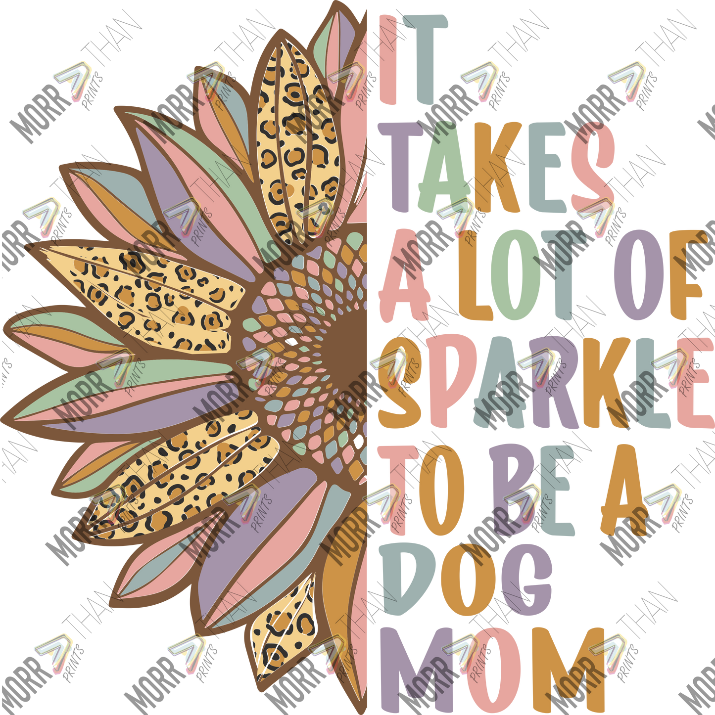 Sparkle To Be A Dog Mom Colorful Flower Split