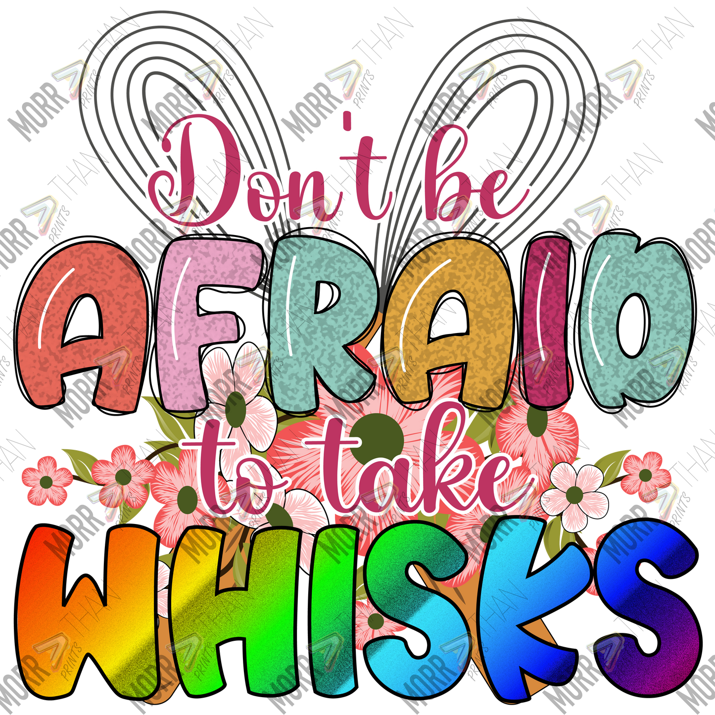 Don't Be Afraid to Take Whisks