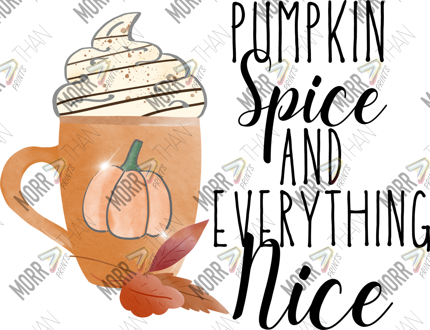 Pumpkin Spice and Everything Nice DTF Print