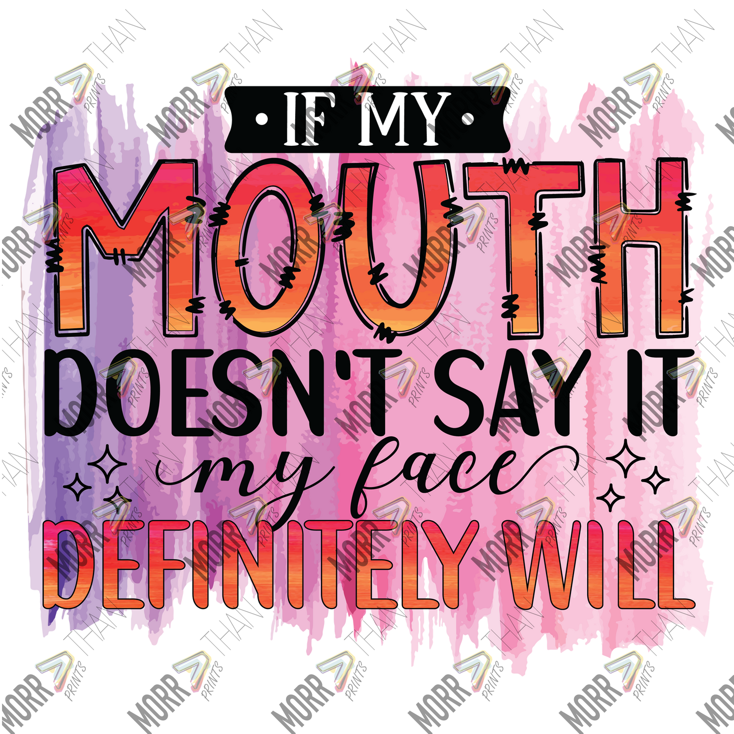 If My Mouth Doesn't Say It My Face Will Purple
