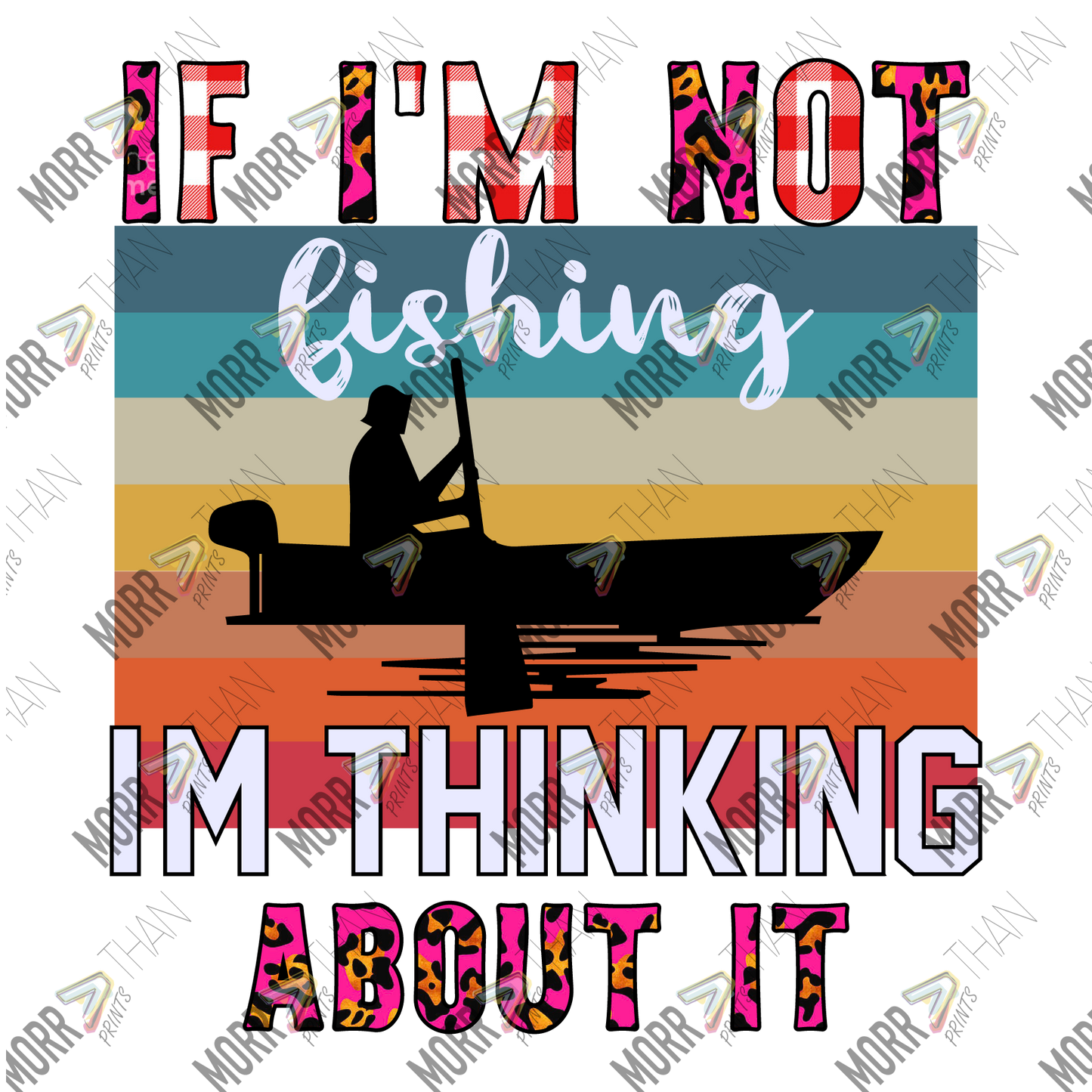 If I'm Not Fishing I'm Thinking About It Plaid