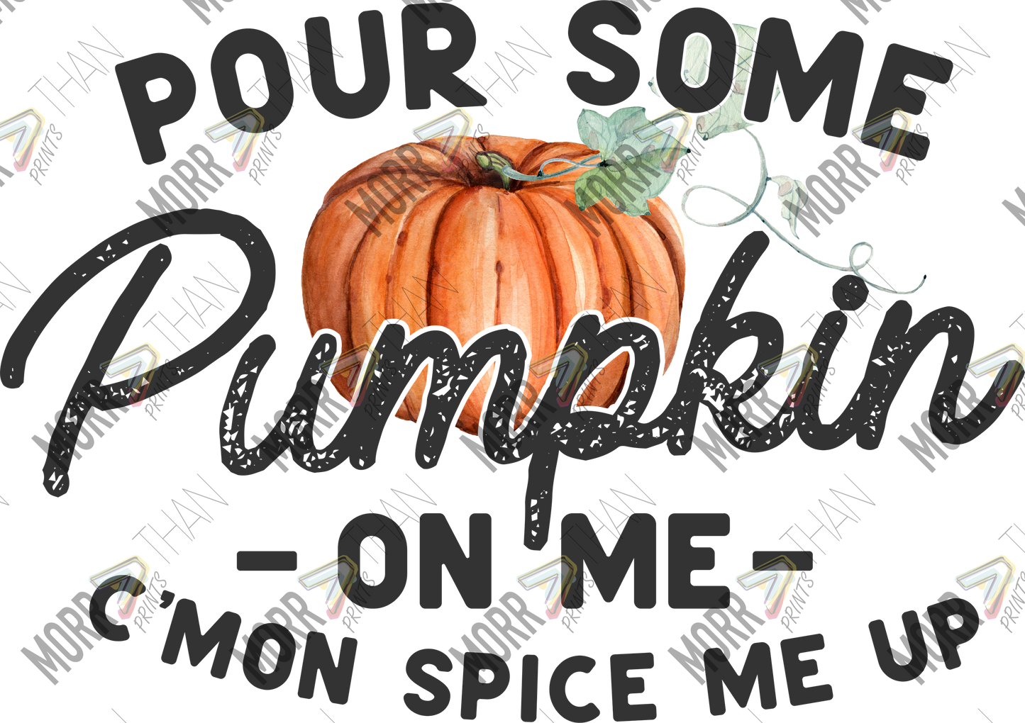Pour Some Pumpkin On Me DTF Print
