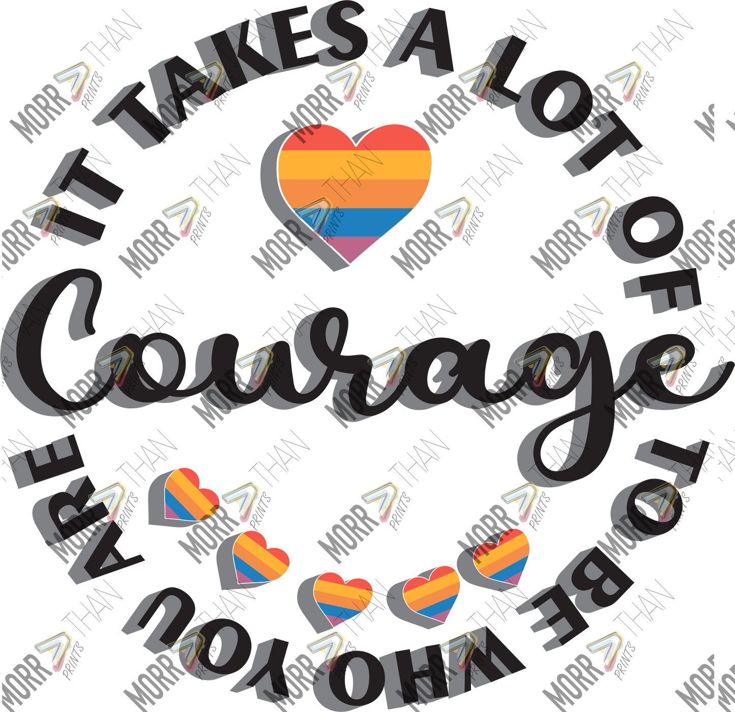 It Takes A Lot Of Courage To Be Who You Are