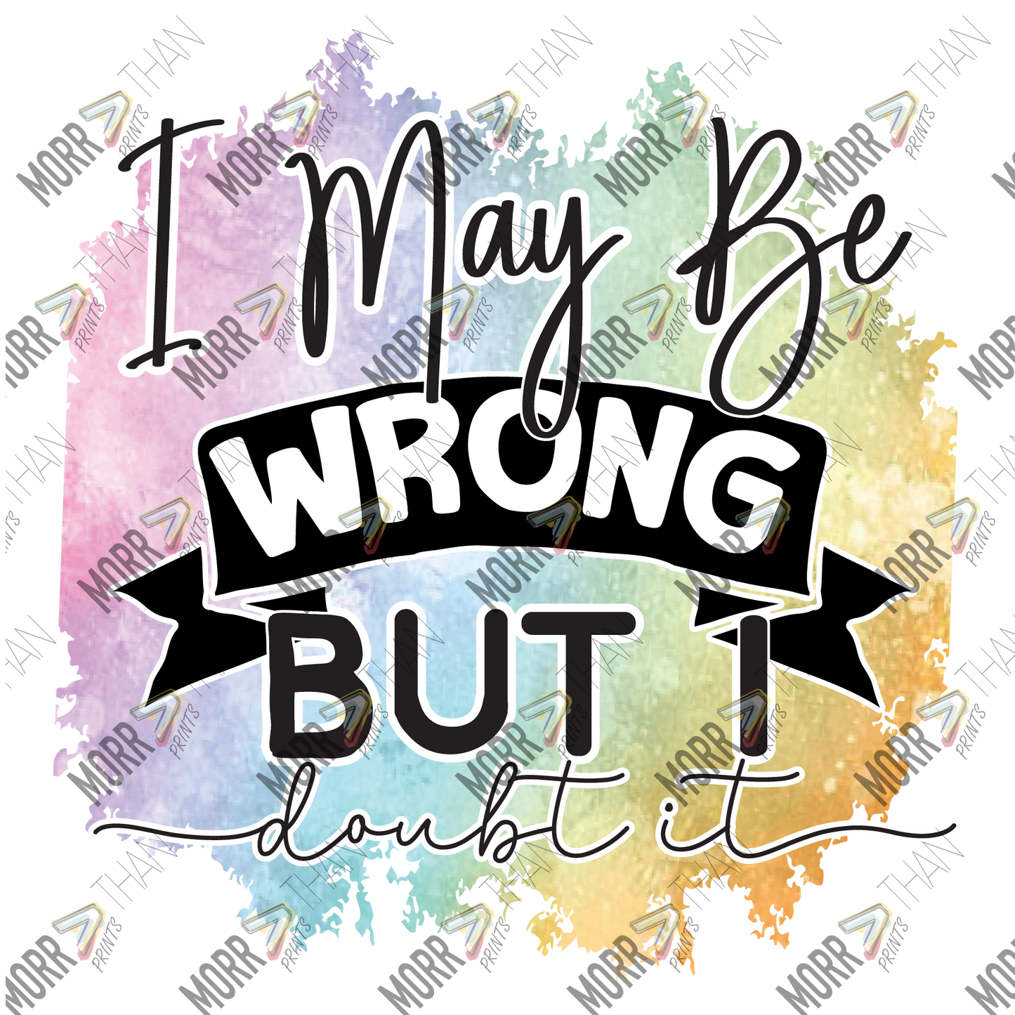 I May Be Wrong But I Doubt It A
