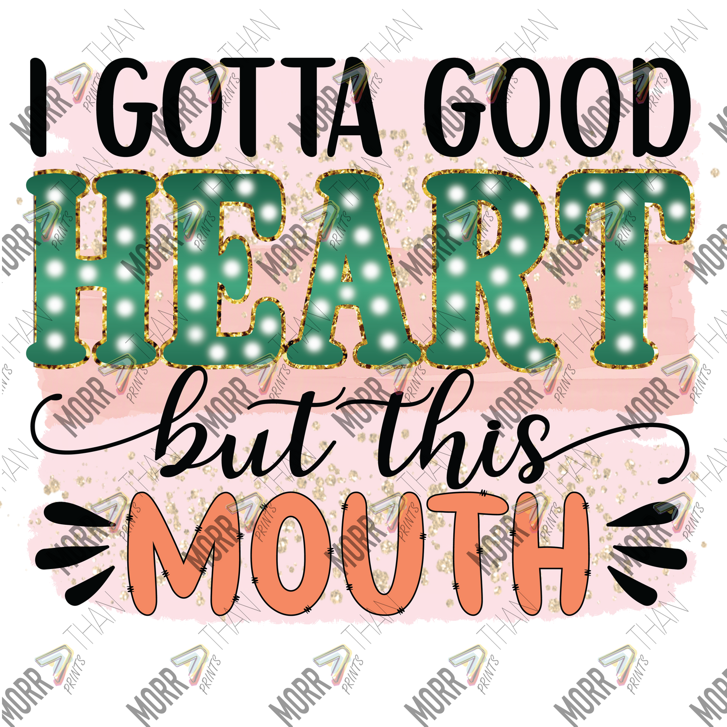 I Gotta Good Heart But This Mouth