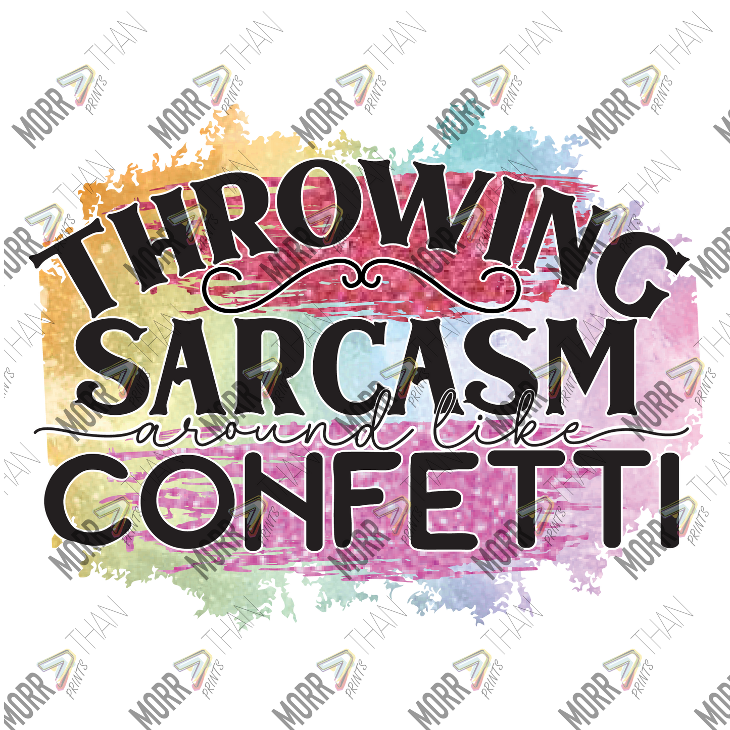 Throwing Sarcasm Around Like Confetti Splatter