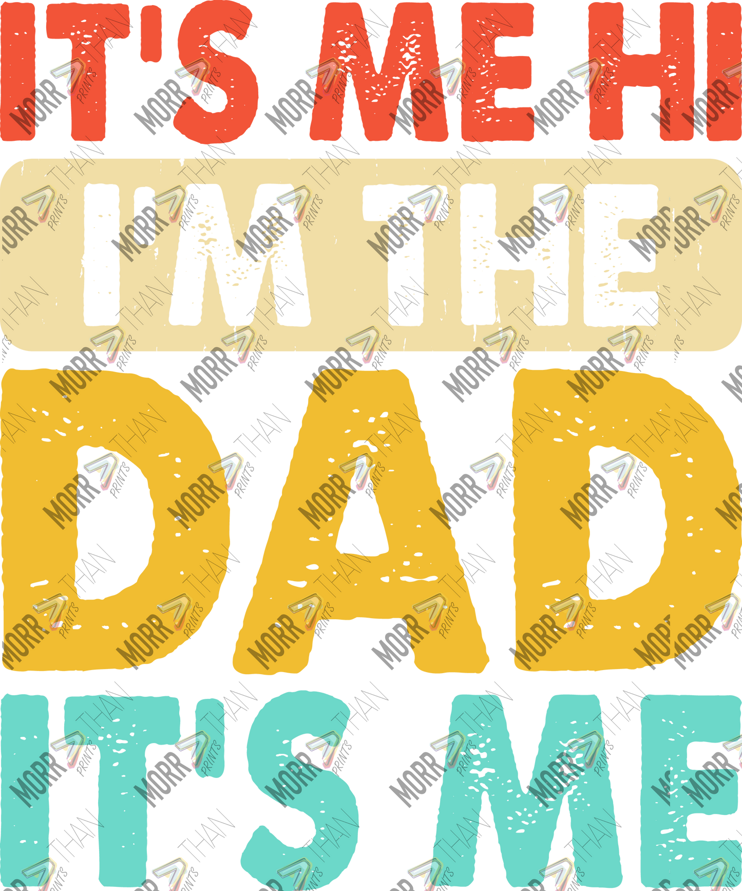 It's Me Hi I'm The Dad