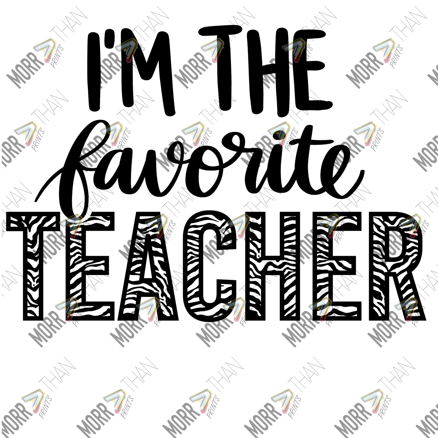 I'm The Favorite Teach Zebra Print