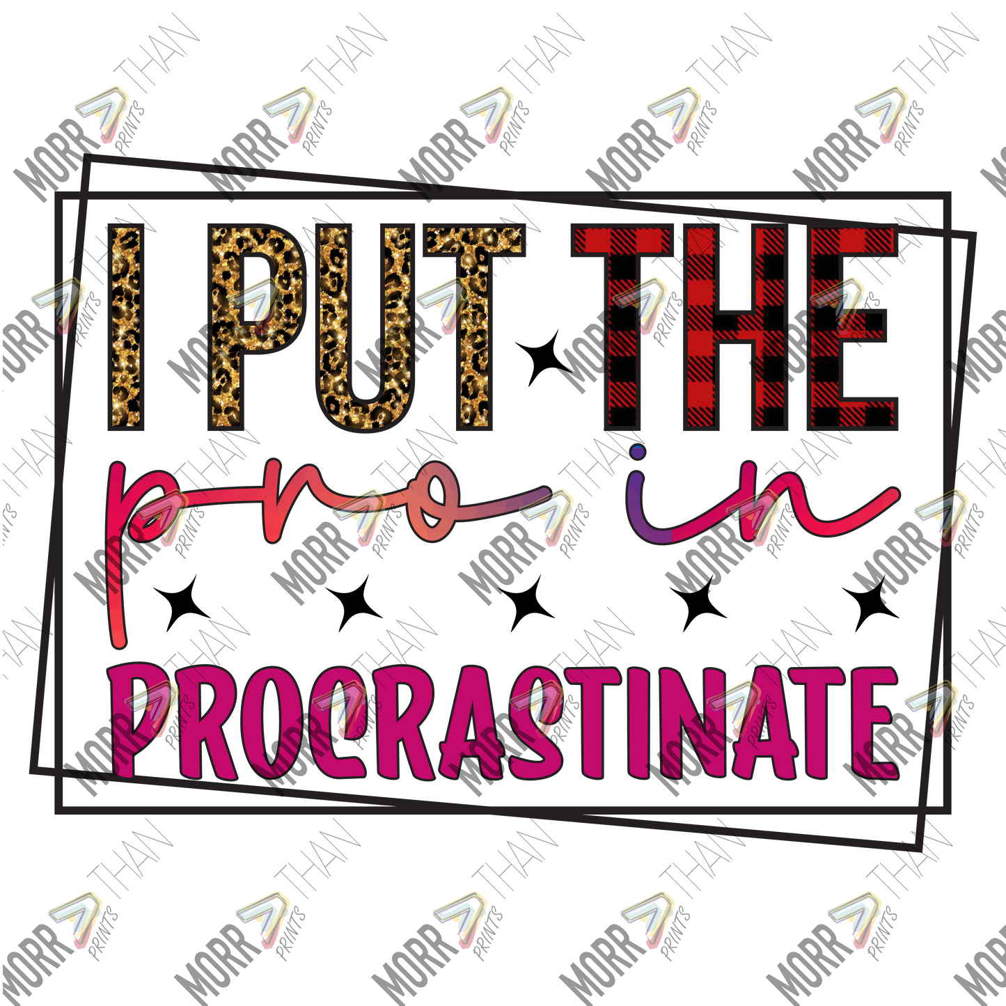 I Put The Pro In Procrastinate
