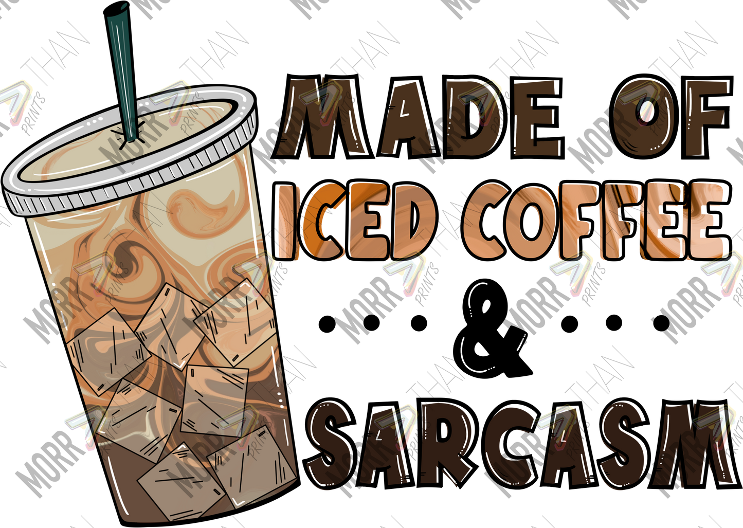 Made of Iced Coffee and Sarcasm DTF Print