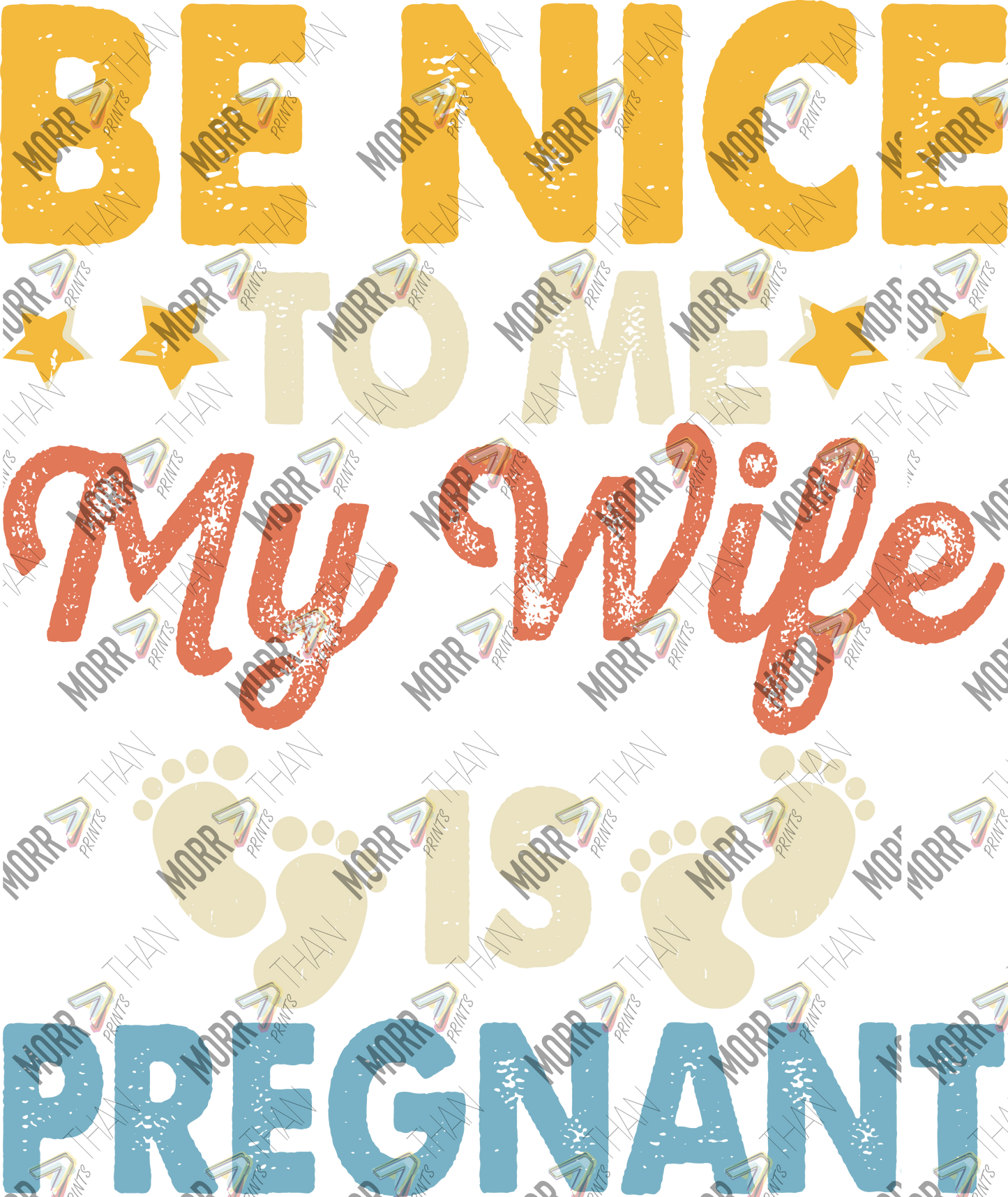 Be Nice To Me My Wife Is Pregnant