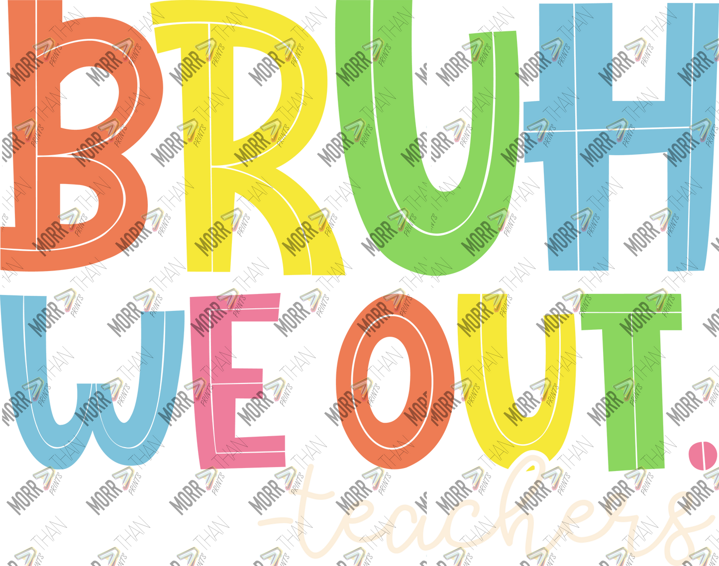 Bruh We Out Teachers