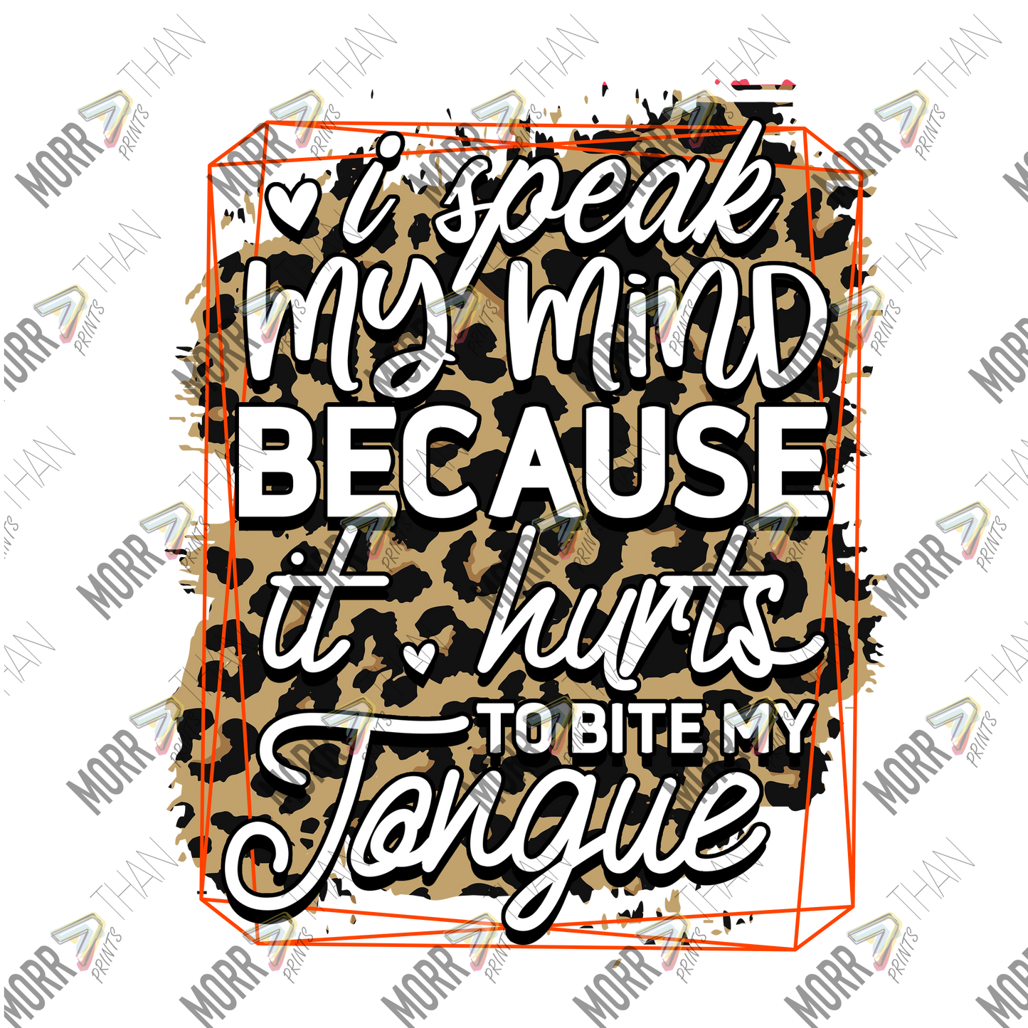 Speak My Mind Because It Hurts To Bite My Tongue