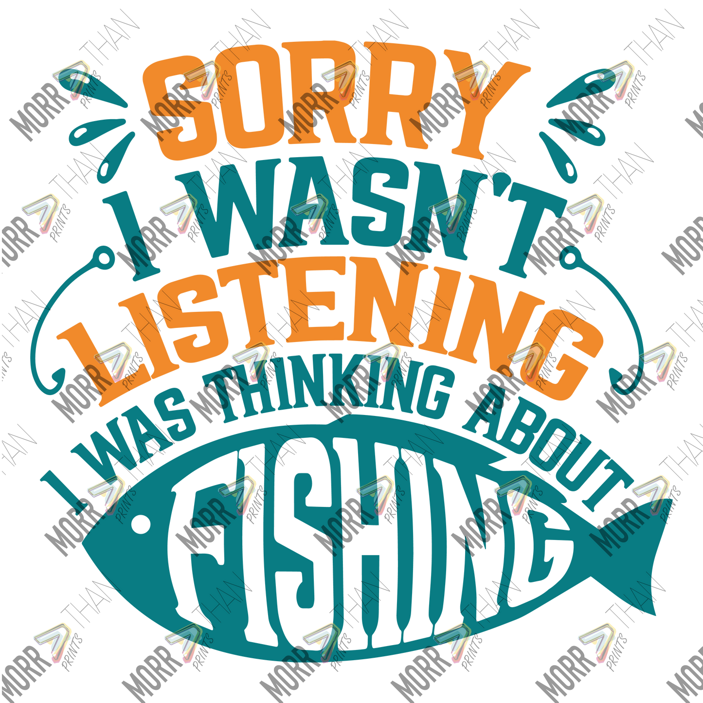 Wasn't Listening Thinking About Fishing