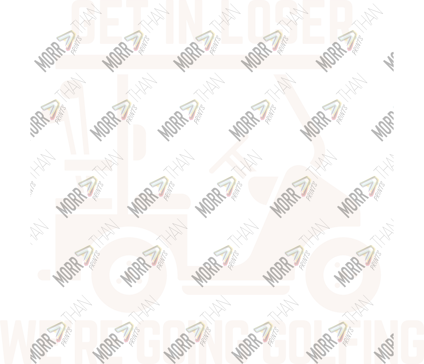 Get In Loser We're Going Golfing