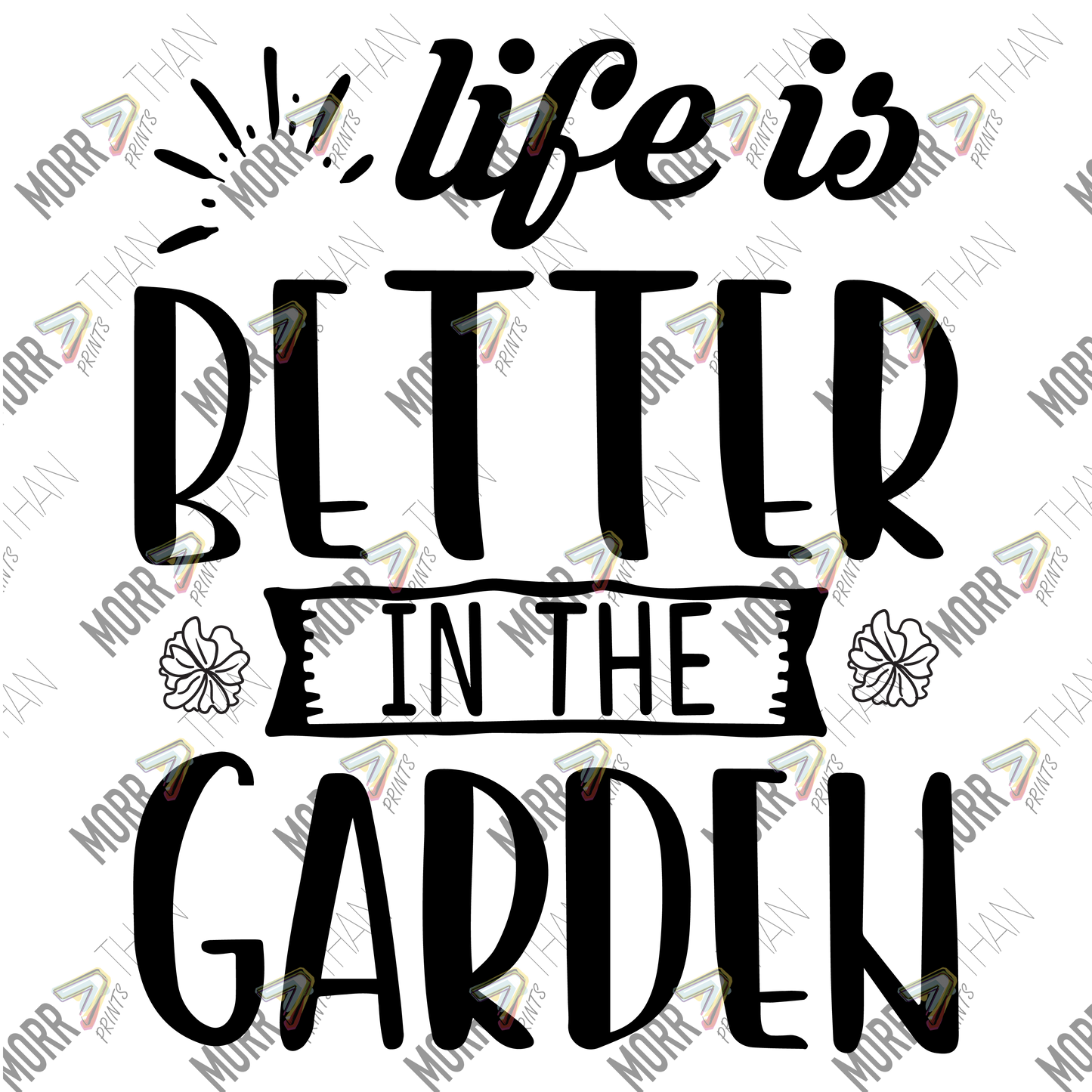 Life is Better In The Garden Solid