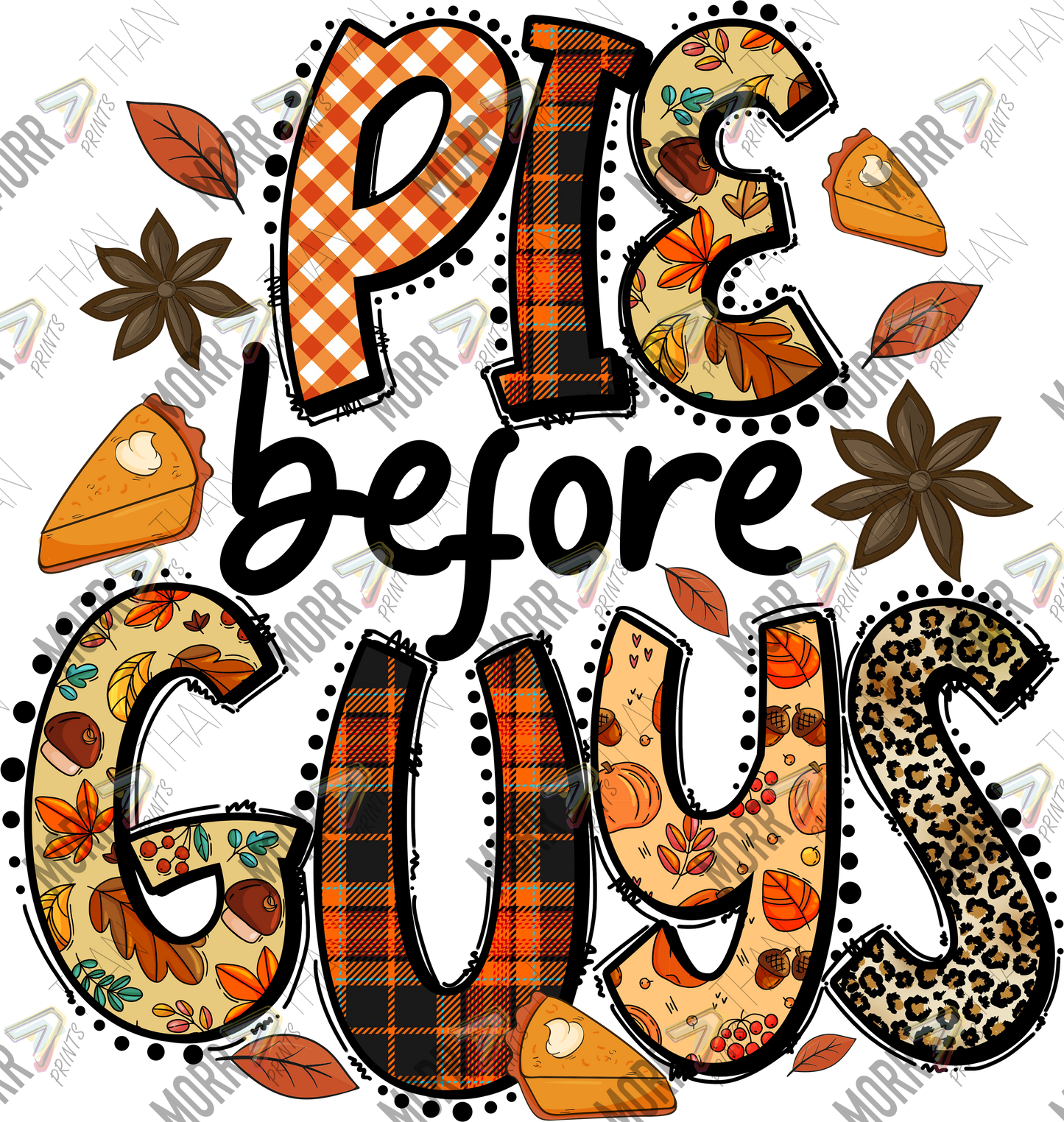 Pie Before Guys Mixed Pattern DTF Print