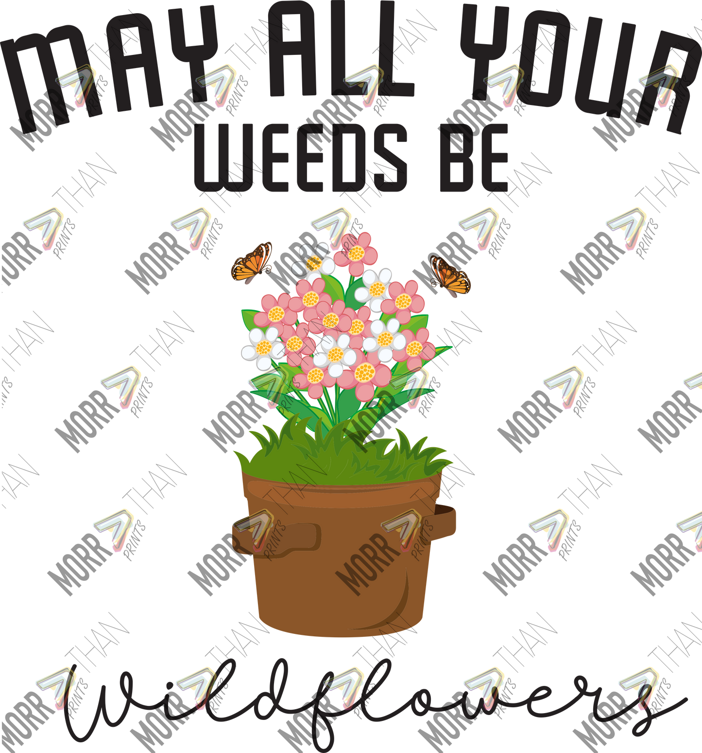 May All Your Weeds Be Wildflowers