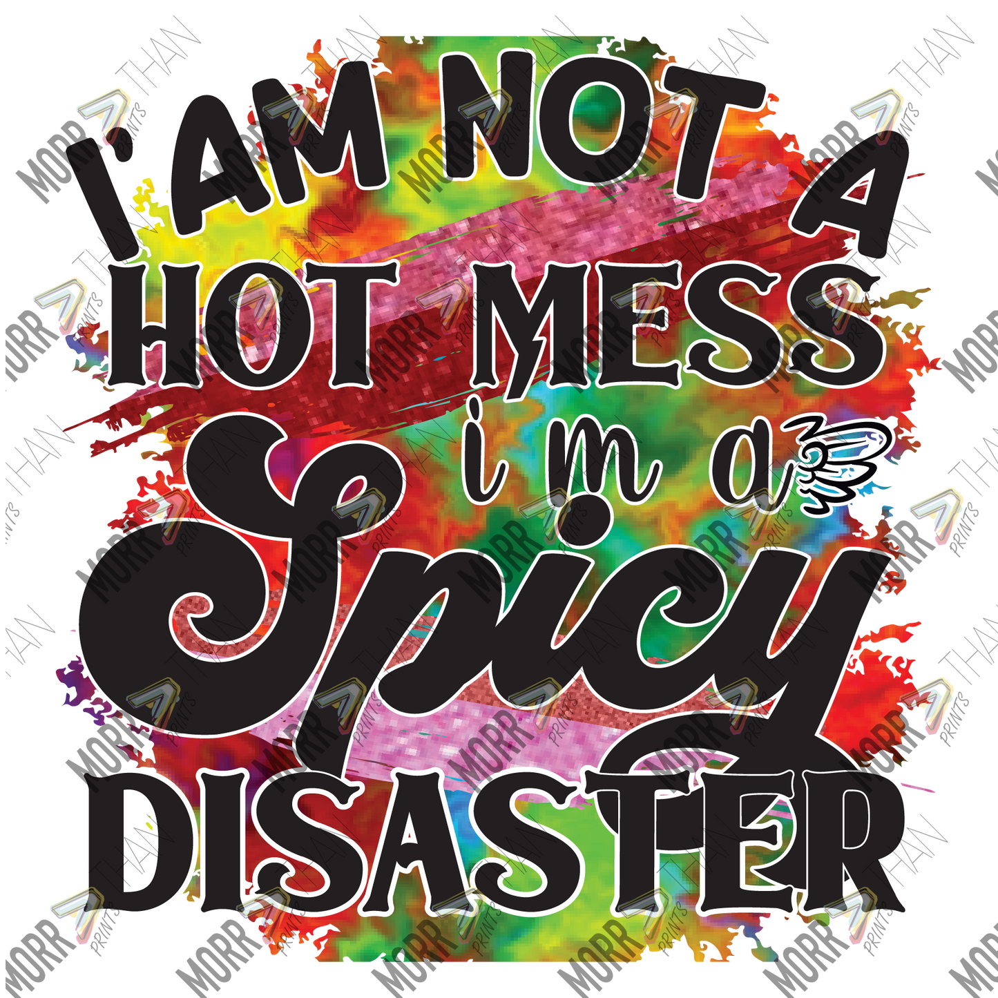 I Am Not A Hot Mess Im A Spicy Disaster