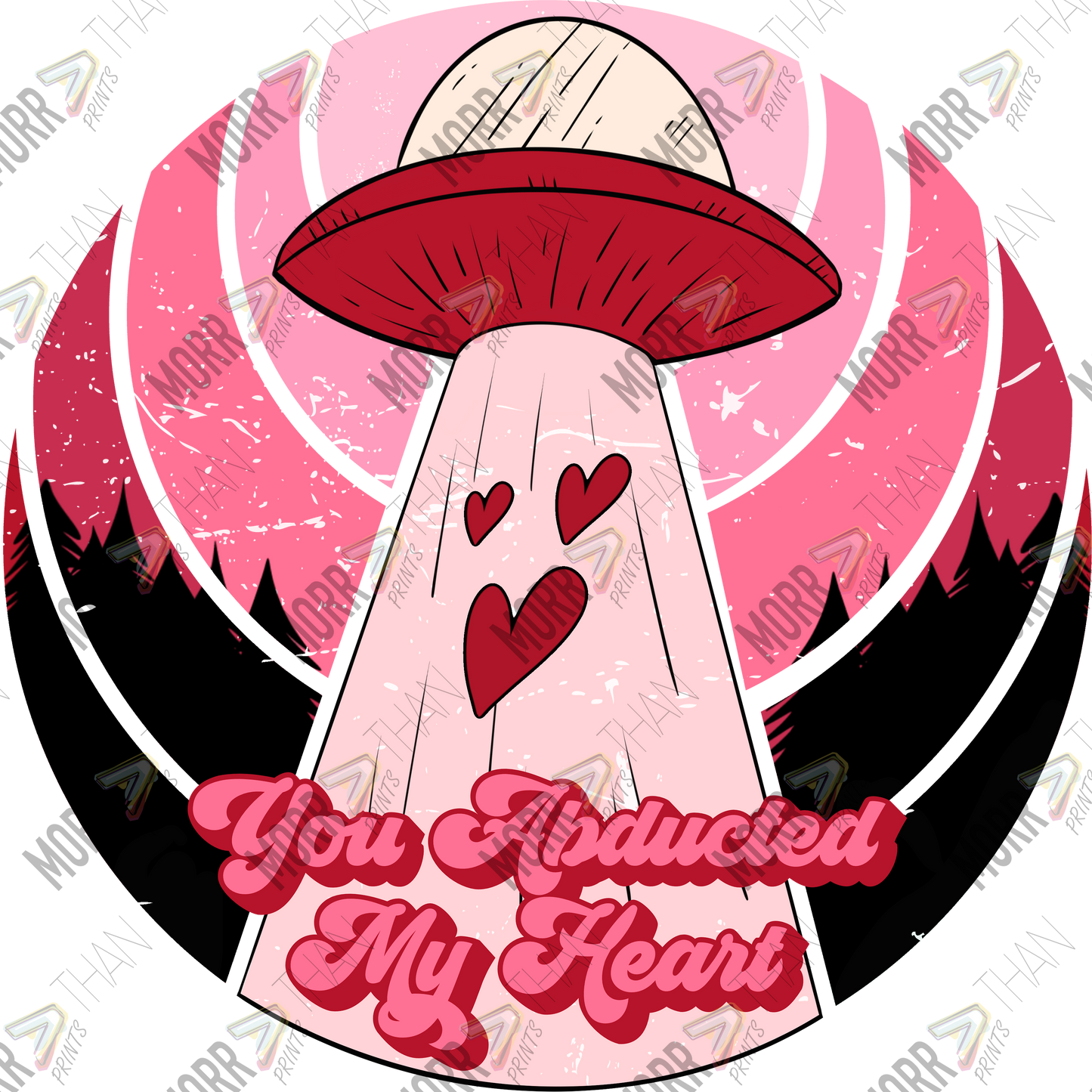 You Abducted My Heart Valentines DTF Print