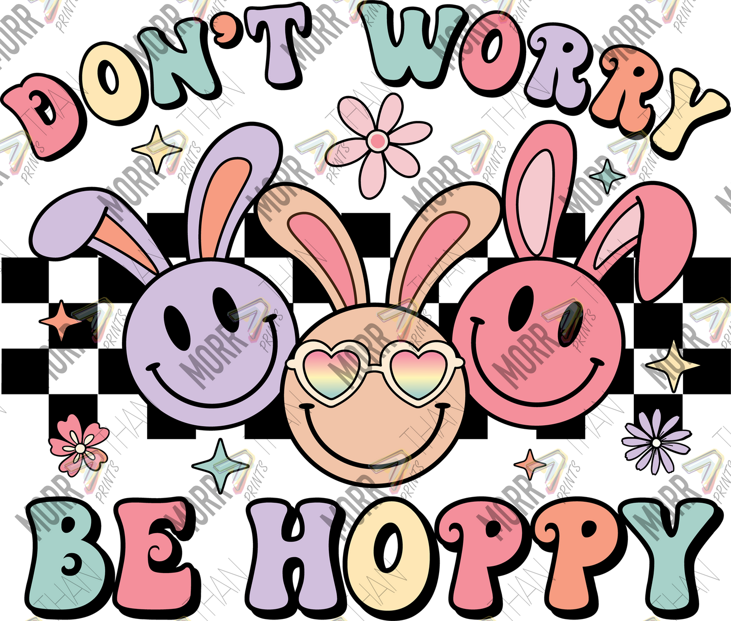Dont Worry Be Hoppy Easter DTF Print
