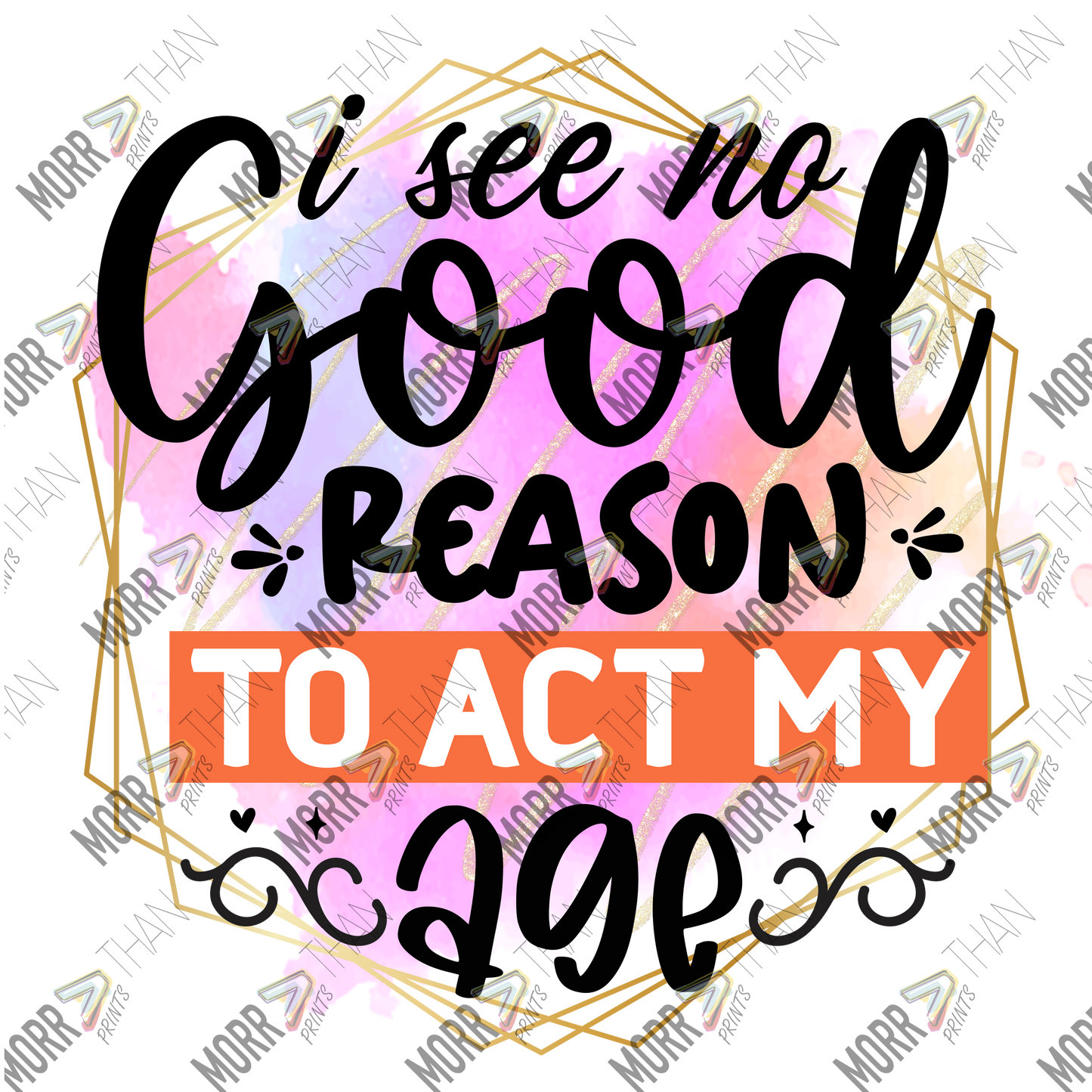 No Good Reason To Act My Age