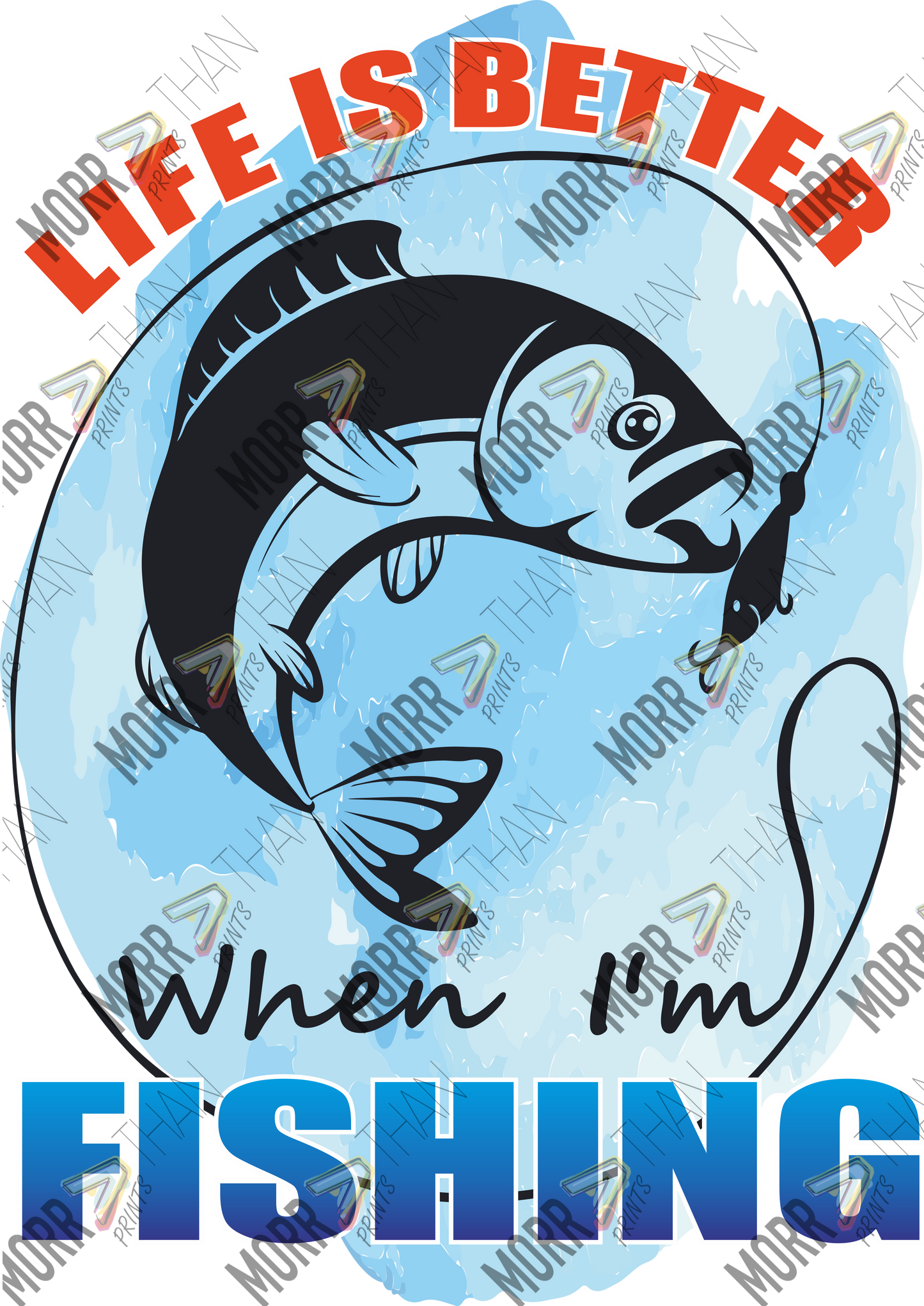 Life Is Better When I Am Fishing Blue