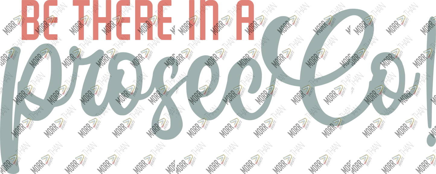 Be There In A Prosecco