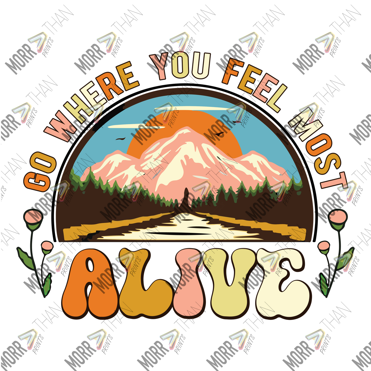Go Where You Feel Most Alive Mountain Trail