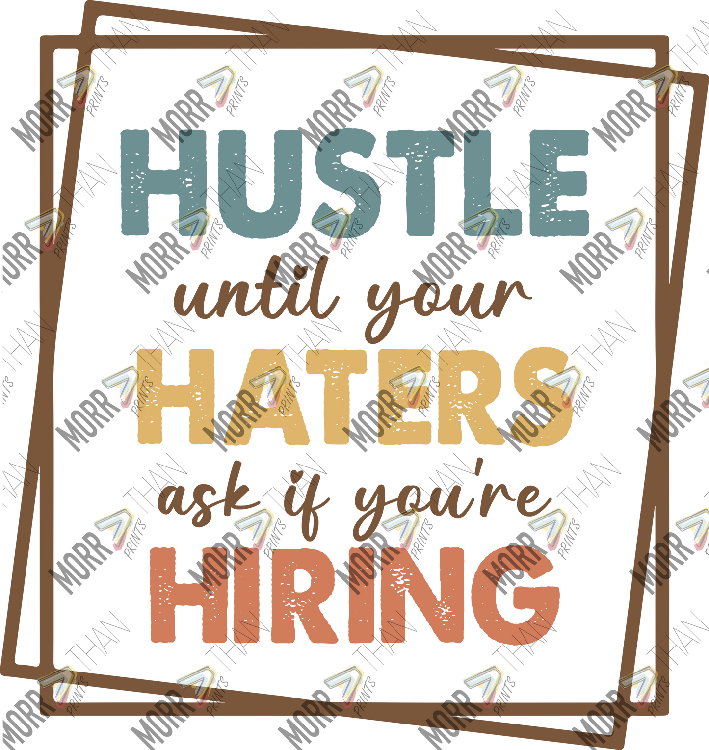 Hustle Until You're Haters Ask If You're Hiring Frame