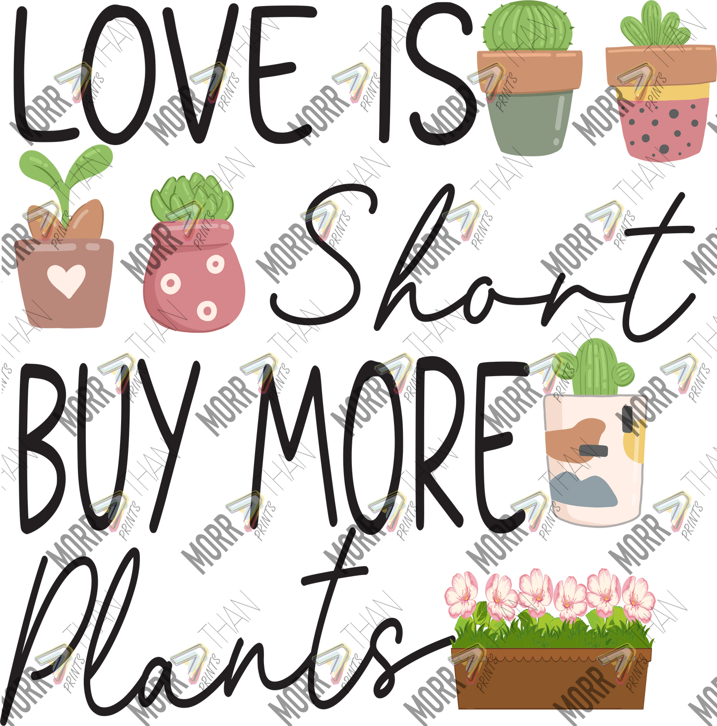 Love Is Short Buy More Plants
