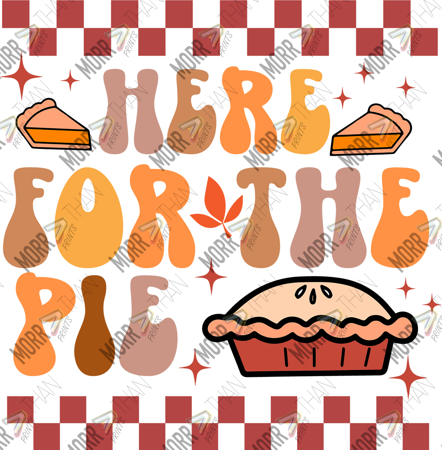 Here For the Pie DTF Print