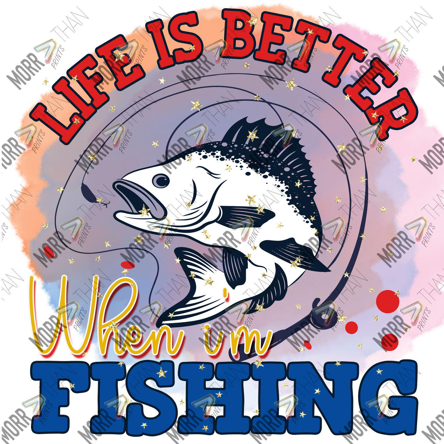 Life Is Better When I'm Fishing