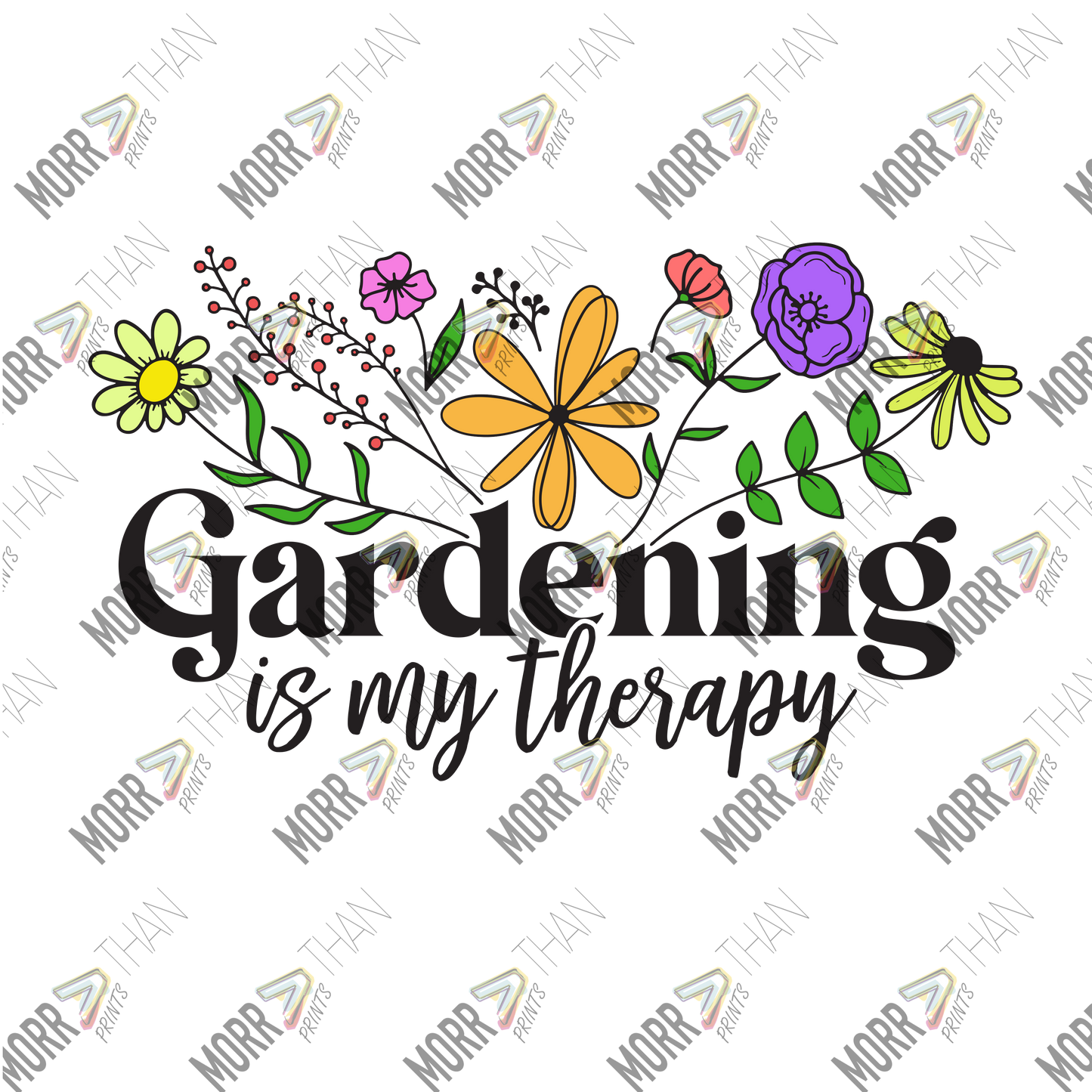 Gardening is My Therapy Colorful Flowers