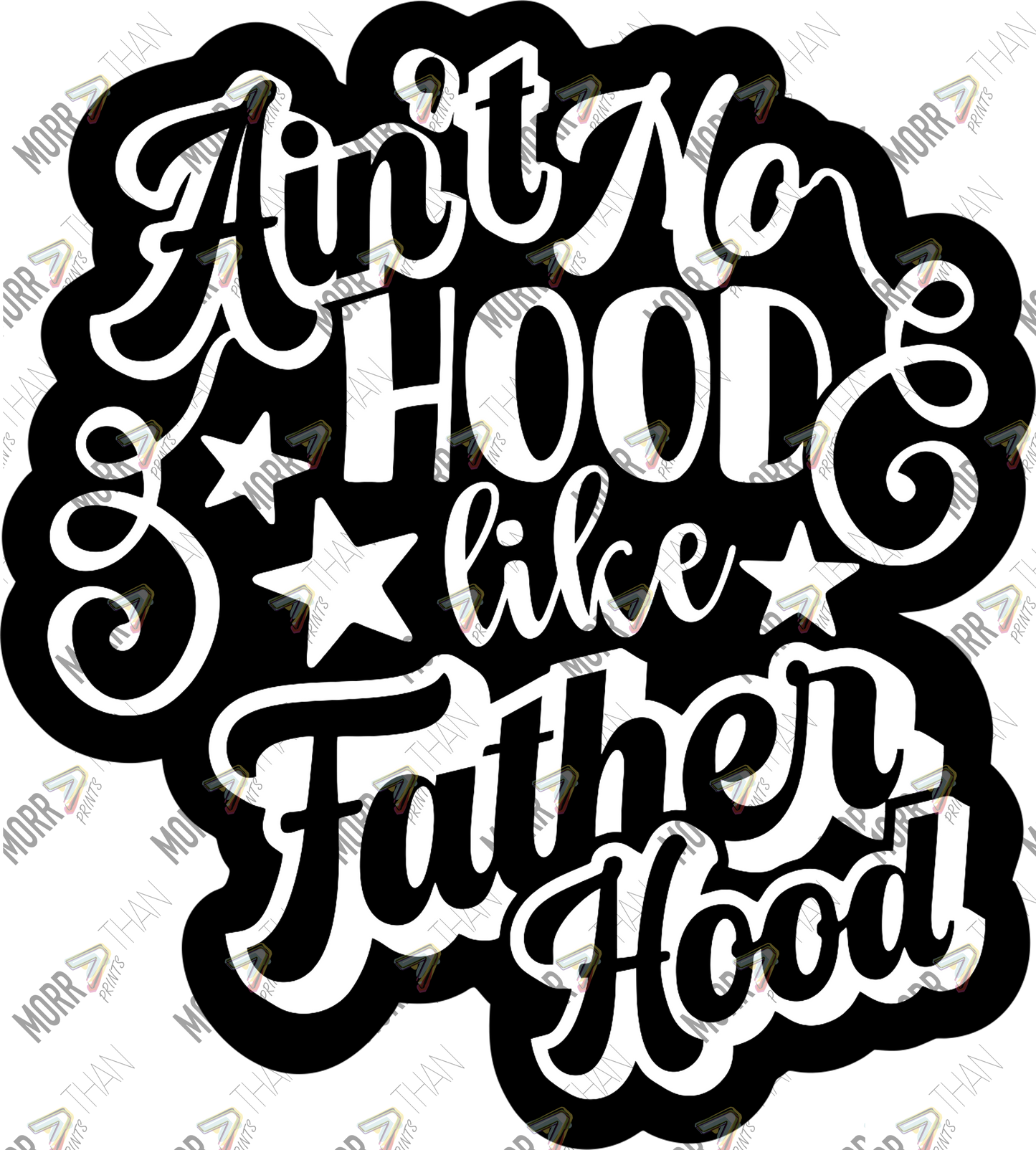 Ain't No Hood Like Fatherhood Solid