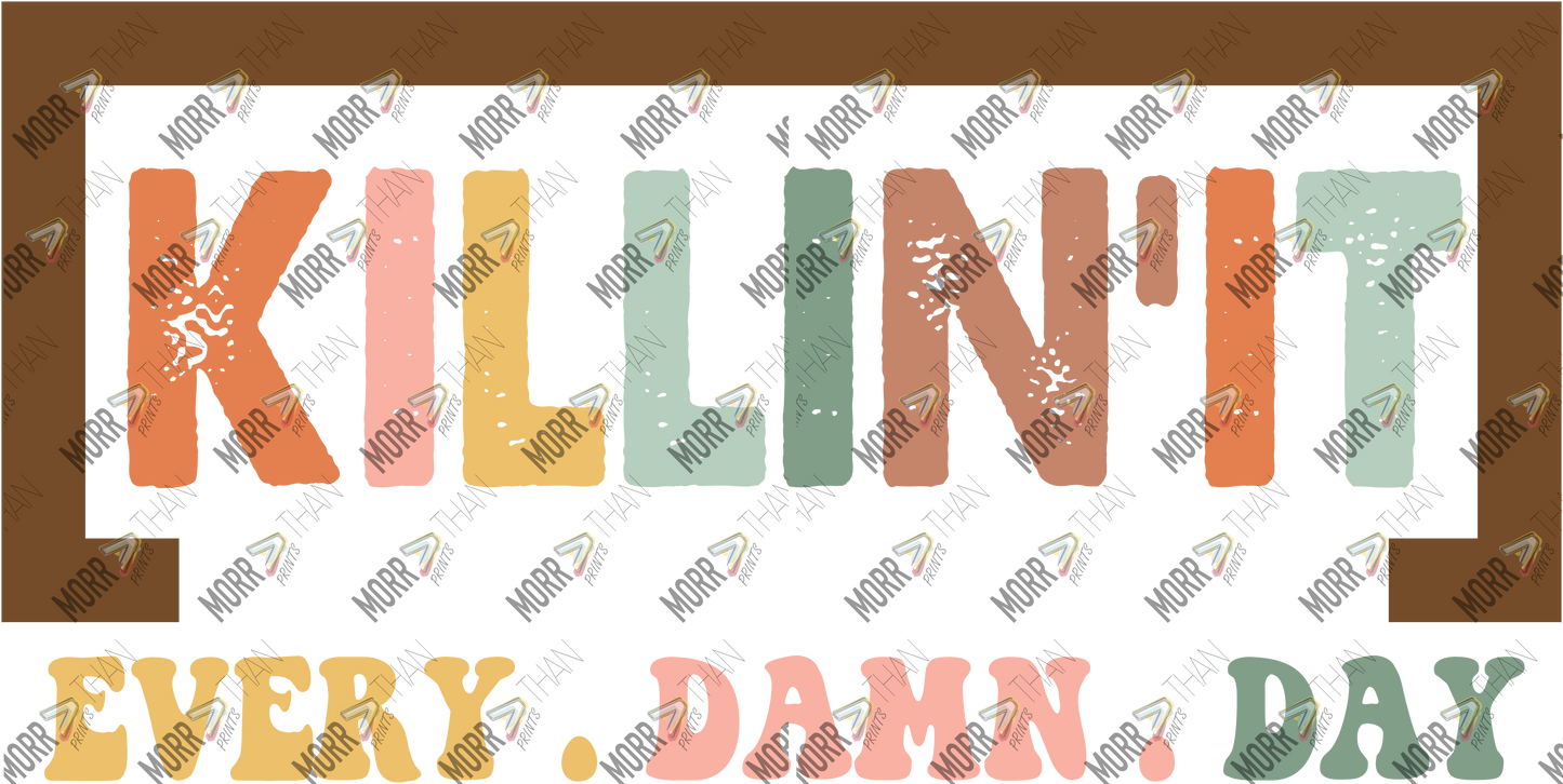 Killin' It Every Damn Day