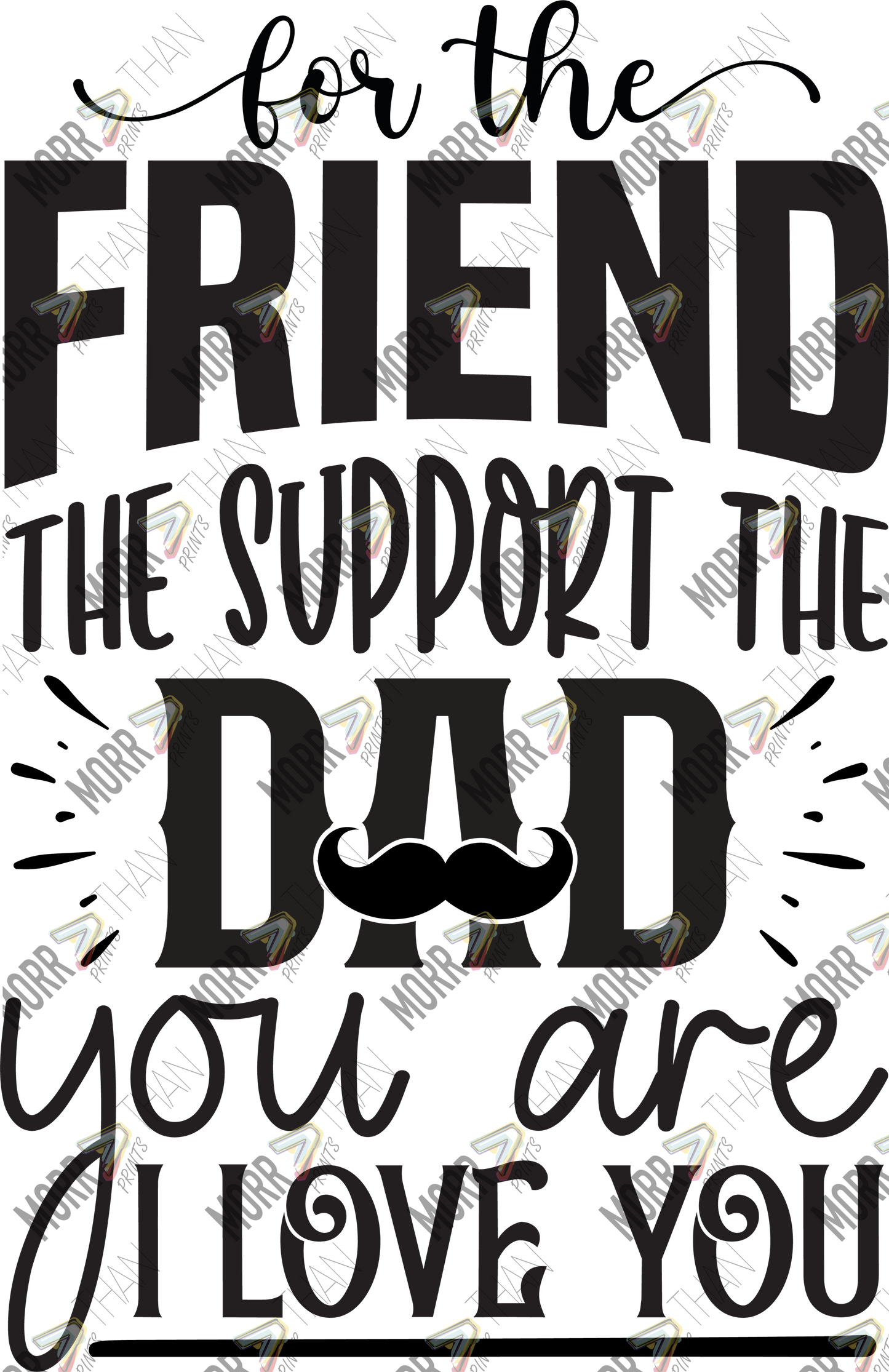 For The Friend Support and Dad