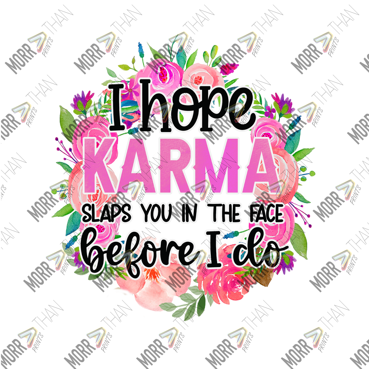 I Hope Karma Slaps You In The Face Before I Do Floral Wreath