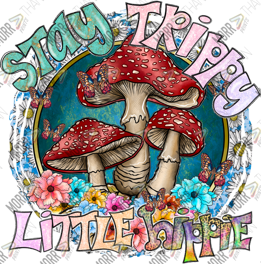 Stay Trippy Little Hippie Mushrooms DTF Print