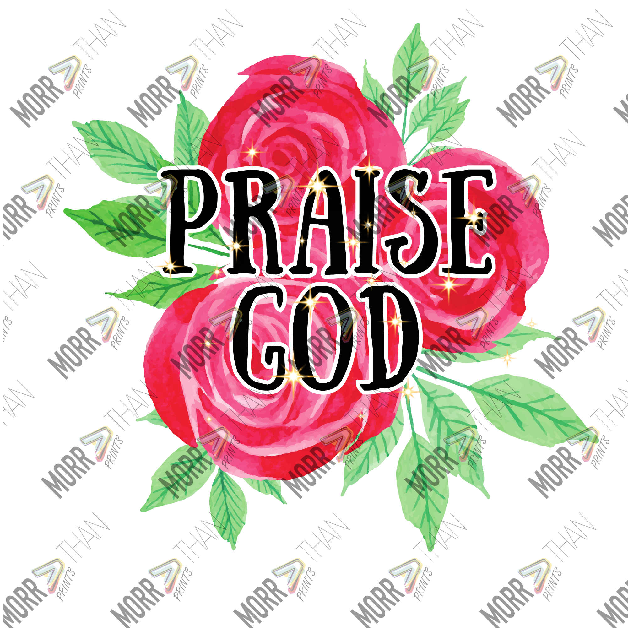 Praise God Roses – Morr Than Prints