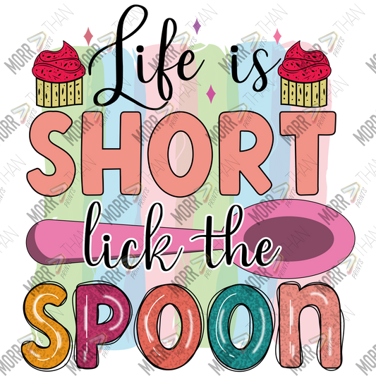 Life Is Short Lick the Spoon