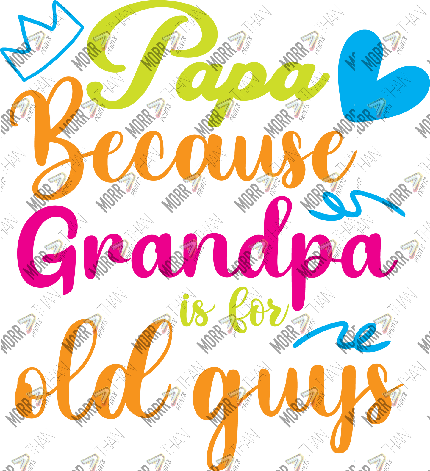 Papa Because Grandpa Is For Old Guys