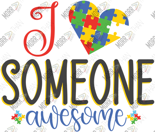 Love Someone Awesome Autism DTF Print